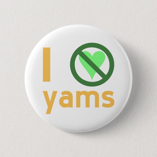I Hate Yams No Love Pinback Button (Front)