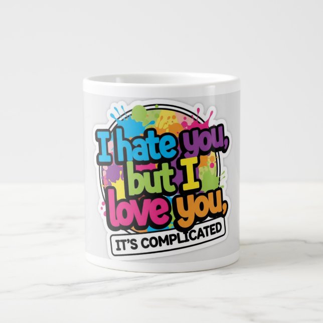 I Hate You But I Love You Sticker Giant Coffee Mug (Front)