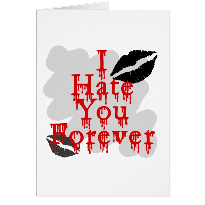 I Hate You Forever Greeting Cards