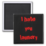 I Hate You Laundry, magnets