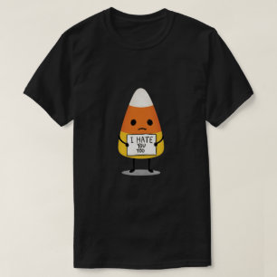 I Hate You Too Halloween Candy Corn Funny Quote T-Shirt