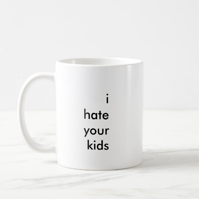 "i hate your kids" coffee mug (Left)