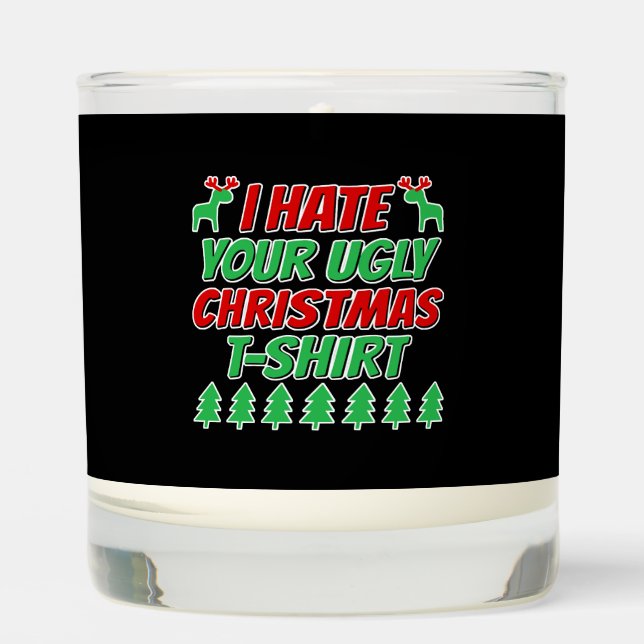 I hate your ugly Christmas t-shirt Scented Candle (Front)