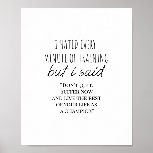 I hated every minute of training poster