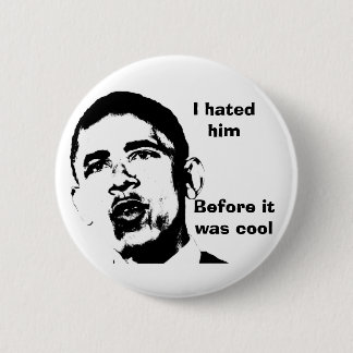 I Hated Him Before it Was Cool Pinback Button