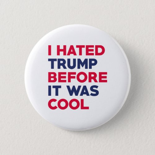 I Hated Trump Pinback Button