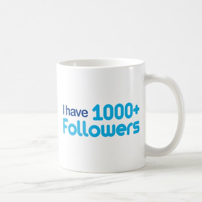 I Have 1000+ Followers Mugs