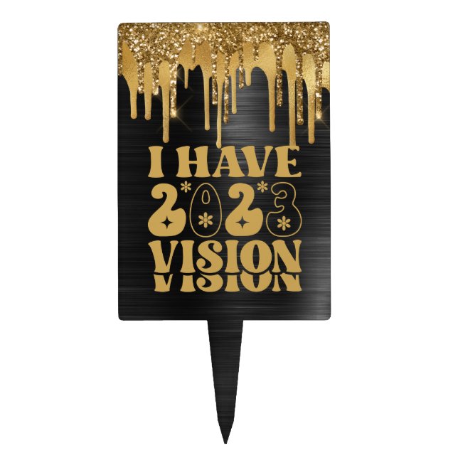 I HAVE 2023 VISION BLACK & GOLD GLITTER DRIP CAKE TOPPER (Front)
