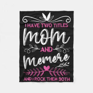 I Have 2 Titles Mom And Memere Grandma Mothers Day Fleece Blanket