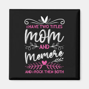 I Have 2 Titles Mom And Memere Grandma Mothers Day Magnet