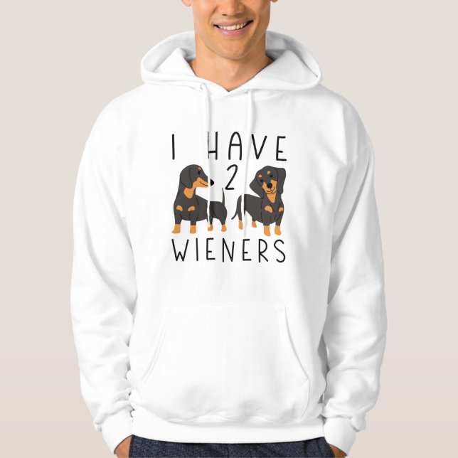 I Have 2 Wieners Hoodie (Front)