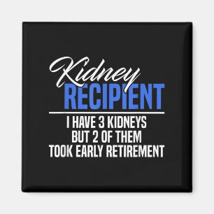 I Have 3 Kidneys 2 Took Retirement A Funny Kidney Magnet