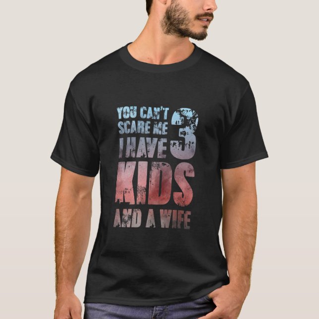 I Have 3 Kids And A Wife Pops Male Loving Hero Par T-Shirt (Front)