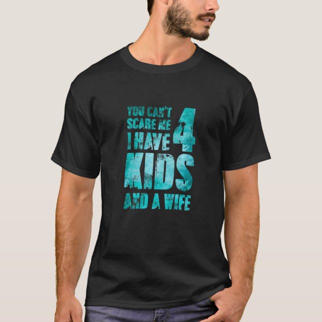 I Have 4 Kids And A Wife Pops Male Loving Hero Par T-Shirt (Front)