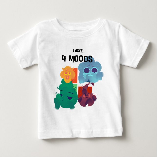 I Have 4 Moods Baby T-Shirt (Front)