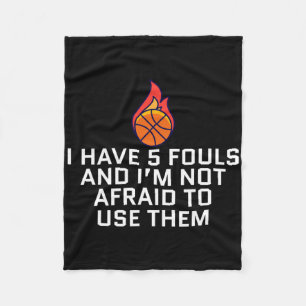 I Have 5 Fouls And I'm Not Afraid To Use Them Bysk Fleece Blanket