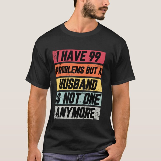 I Have 99 Problems But Funny Divorce Party  Women T-Shirt (Front)