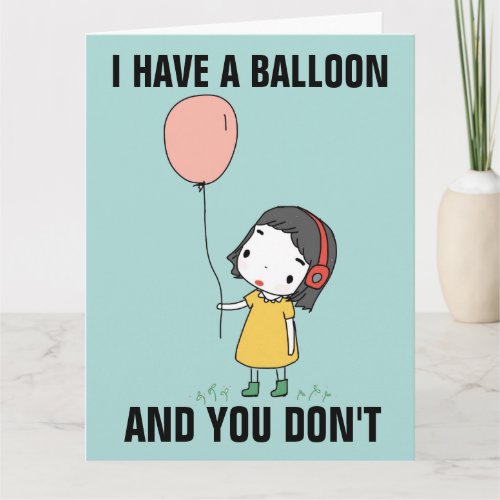I HAVE A BALLOON AND YOUR DON'T FUNNY BIRTHDAY CAR