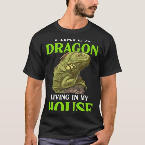 I Have A Bearded Dragon Living In My House Reptile T_Shirt