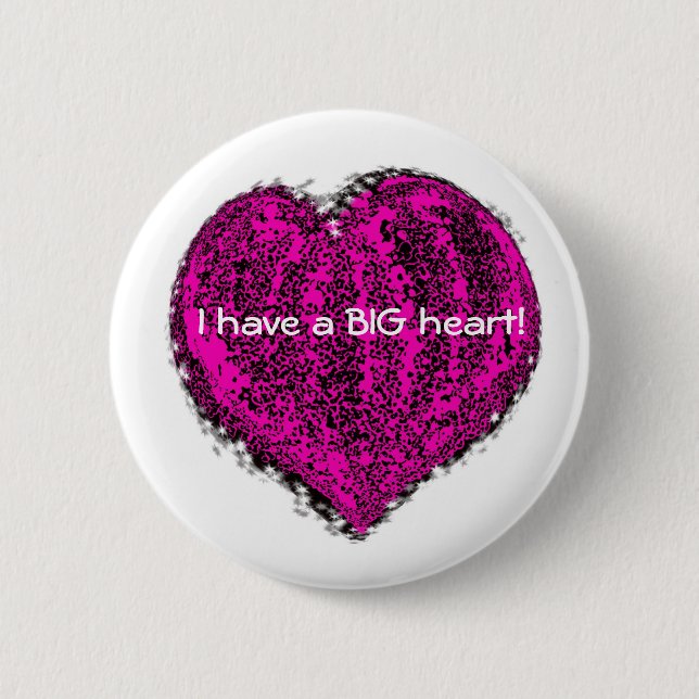 I Have A Big Heart! Pinback Button (Front)