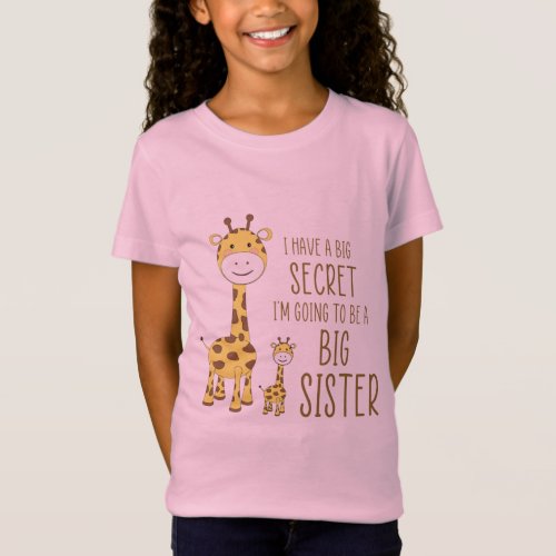 I Have A Big Secret Im Going To Be A Big Sister T_Shirt