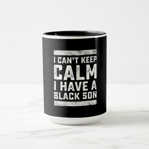 I Have A Black Son Gift For Frican Mom Dad 5 Mug