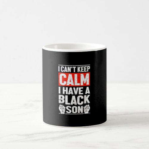 I Have A Black Son Gift For Frican Mom Dad 6 Coffee Mug