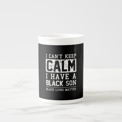 I Have A Black Son Gift For Frican Mom Dad Bone China Mug