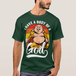 I Have a Body of a God Buddha Fat Buddha Funny Sun T-Shirt
