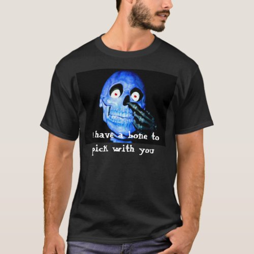 I have a bone to pick T_Shirt