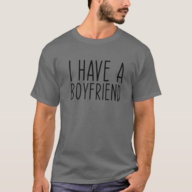 I Have A Boyfriend Funny Girlfriend Couple Anniver T-Shirt (Front)