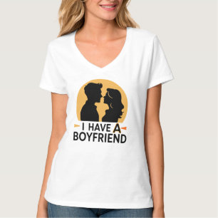I have a boyfriend T-Shirt
