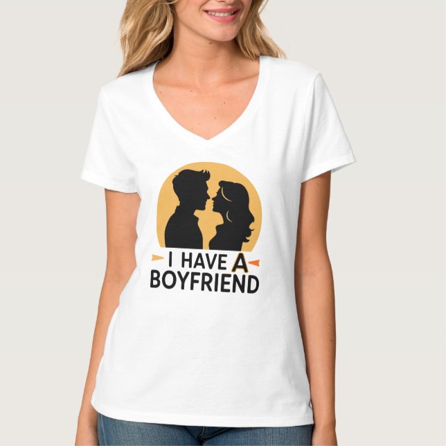 I have a boyfriend T-Shirt (Front)
