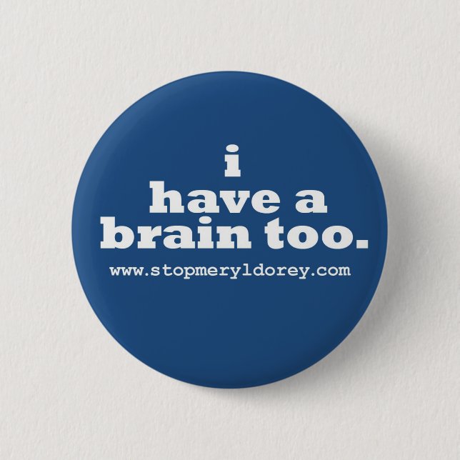 "I Have A Brain Too" Blue Badge Pinback Button (Front)