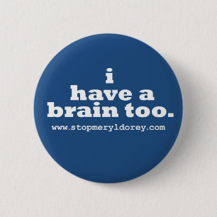 "I Have A Brain Too" Blue Badge Pinback Button