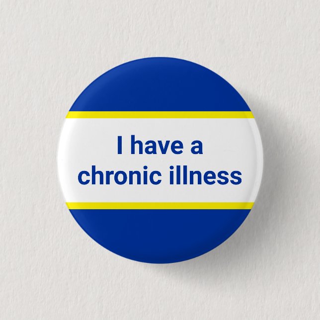 i have a chronic illness button (Front)