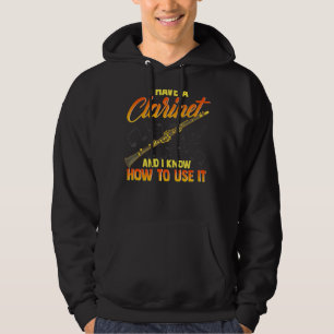 I Have A Clarinet And I Know How To Use It Hoodie
