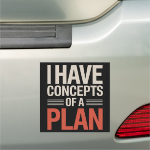 I Have a Concept of a Plan  Car Magnet