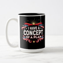 I Have A Concept Of A Plan Funny Election 2024
