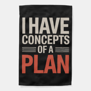 I Have a Concept of a Plan Garden Flag