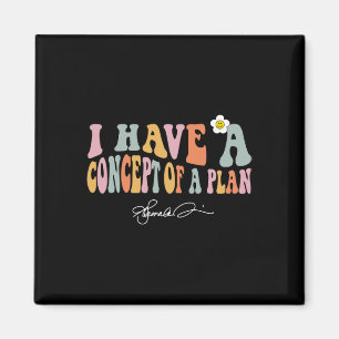 I Have A Concept Of A Plan Kamala Debate Election  Magnet
