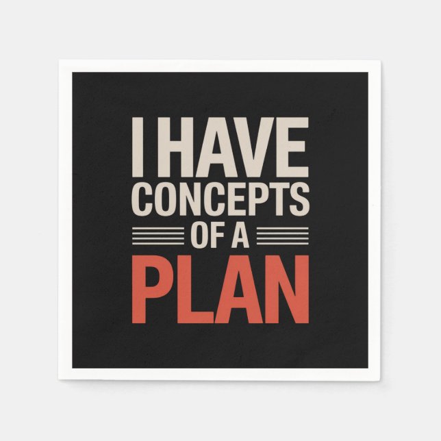 I Have a Concept of a Plan  Napkins (Front)