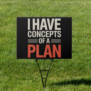 I Have a Concept of a Plan Sign