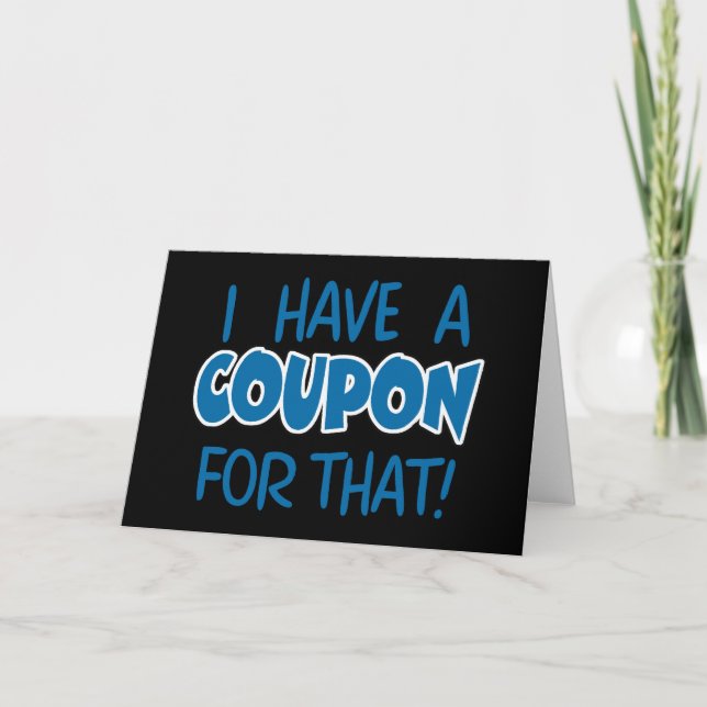 I have a coupon for that! card (Front)