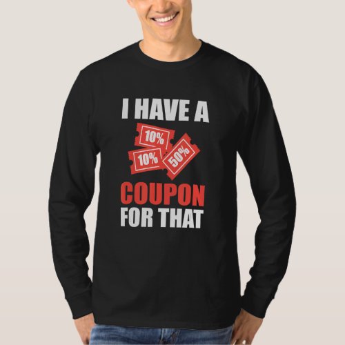 I Have A Coupon For That Extreme Couponer T_Shirt