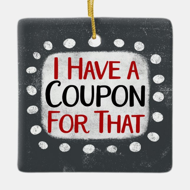 I Have A Coupon For That Ornament (Front)