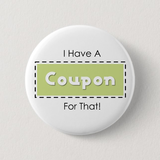 I Have A Coupon For That! Pinback Button (Front)