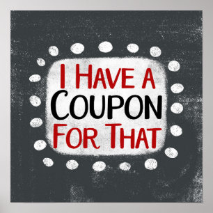 I Have A Coupon For That Poster Wall Art
