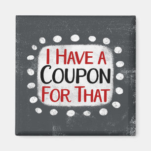 I Have A Coupon For That Refrigerator Magnet