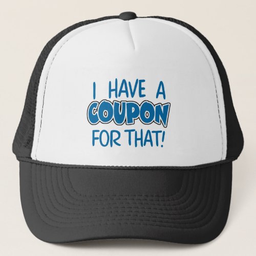 I have a coupon for that trucker hat